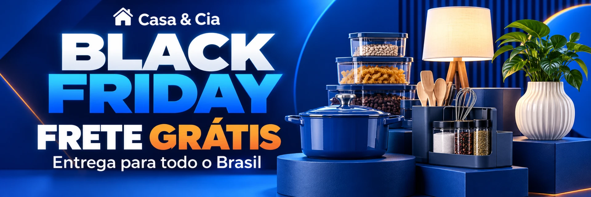 Black Friday Casa & Cia — Frete grátis, entrega para todo o Brasil
